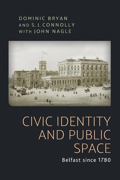 Civic Identity and Public Space, Dominic Bryan ; Sean J. Connolly - Paperback - 9781526163660