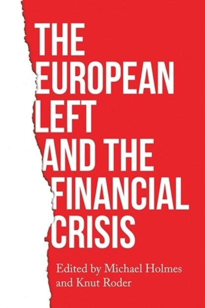 The European Left and the Financial Crisis, Michael Holmes ; Knut Roder - Paperback - 9781526163691