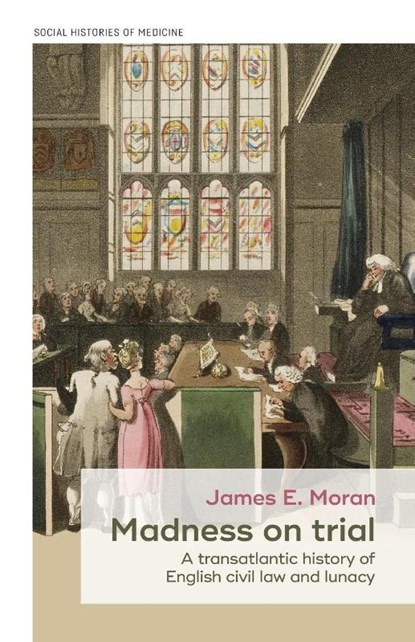 Madness on Trial, James Moran - Paperback - 9781526163790