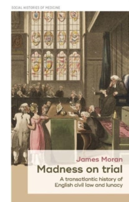 Madness on Trial, James Moran - Paperback - 9781526163790