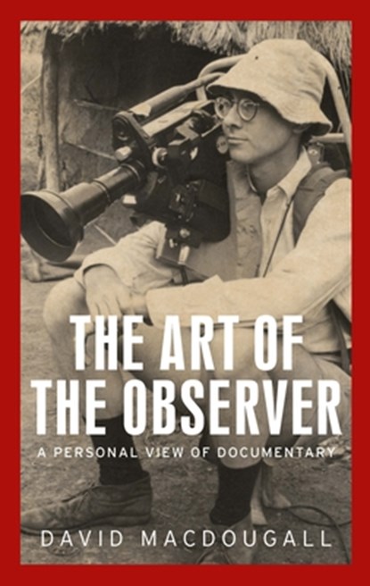The Art of the Observer, David MacDougall - Gebonden - 9781526165343