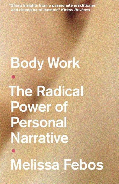 Body Work, Melissa Febos - Paperback - 9781526165848