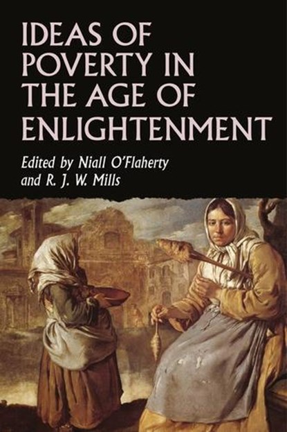 Ideas of Poverty in the Age of Enlightenment, Niall O’Flaherty ; Robin Mills - Gebonden - 9781526166777