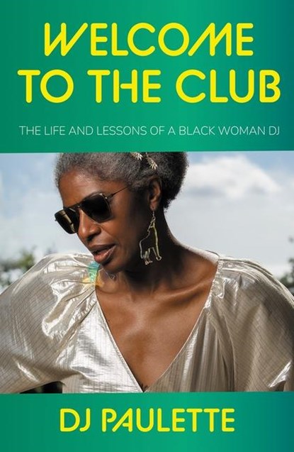 Welcome to the Club, DJ Paulette - Gebonden - 9781526166906