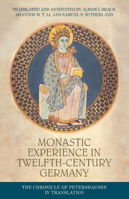 Monastic Experience in Twelfth-Century Germany, Alison I Beach ; Shannon M T Li ; Samuel S Sullivan - Paperback - 9781526166975
