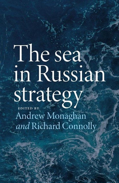 The Sea in Russian Strategy, Andrew Monaghan ; Richard (Director Connolly - Paperback - 9781526168788