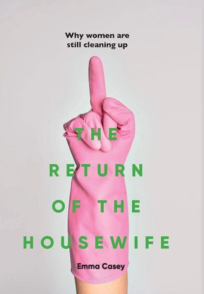 The Return of the Housewife, Emma Casey - Gebonden - 9781526170972