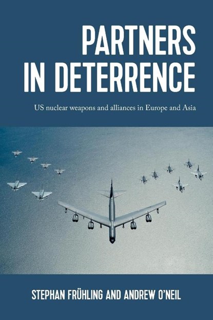 Partners in Deterrence, Stephan Fruhling ; Andrew O'Neil - Paperback - 9781526171856