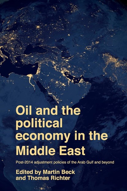 Oil and the Political Economy in the Middle East, Martin Beck ; Thomas Richter - Paperback - 9781526171863