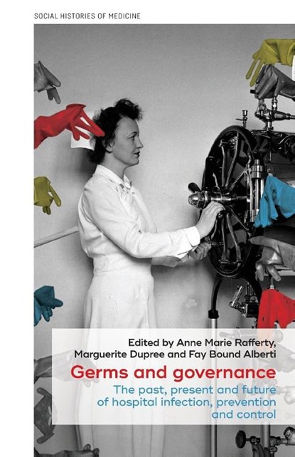 Germs and Governance, Anne Marie Rafferty ; Marguerite Dupree ; Fay Bound Alberti - Paperback - 9781526171986