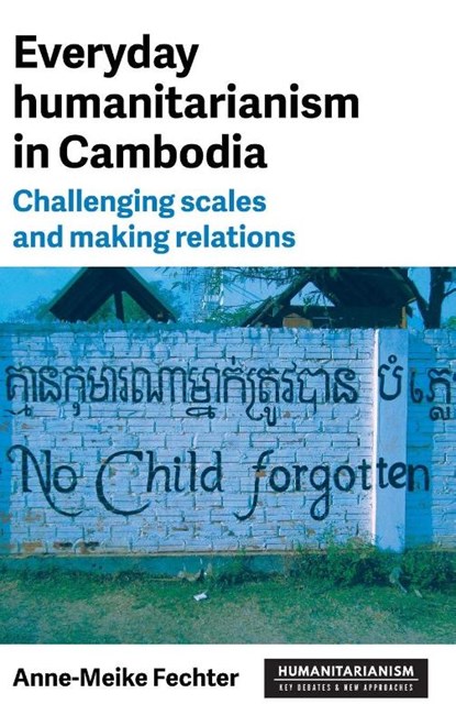 Everyday Humanitarianism in Cambodia, Anne-Meike Fechter - Gebonden - 9781526172105