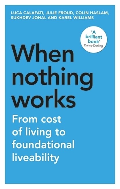 When Nothing Works, Luca Calafati ; Julie Froud ; Colin Haslam ; Sukhdev Johal - Paperback - 9781526173713