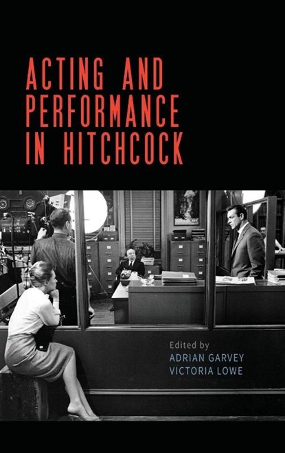 Acting and performance in Hitchcock, Adrian Garvey ; Victoria Lowe - Gebonden - 9781526175687