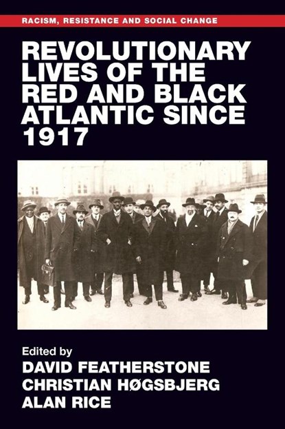 Revolutionary Lives of the Red and Black Atlantic Since 1917, David Featherstone ; Christian Høgsbjerg ; Alan Rice - Paperback - 9781526176745