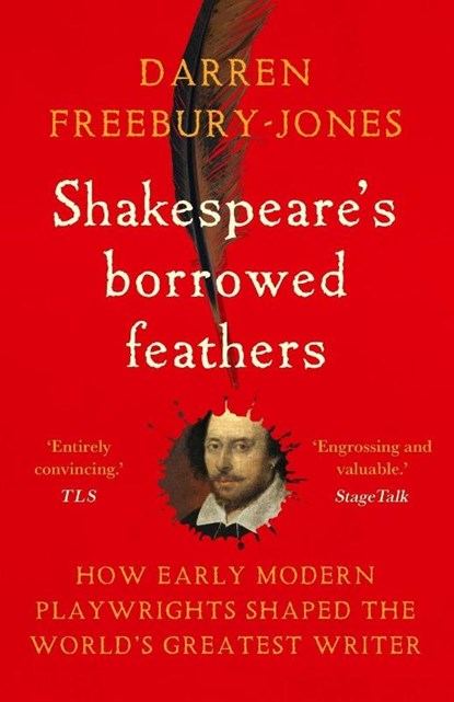 Shakespeare's borrowed feathers, Darren Freebury-Jones - Paperback - 9781526177346