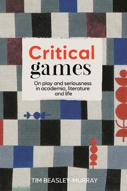 Critical Games, Tim Beasley-Murray - Gebonden - 9781526177773