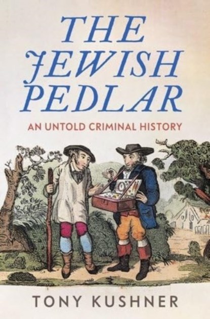 The Jewish Pedlar, Tony Kushner - Gebonden - 9781526178022