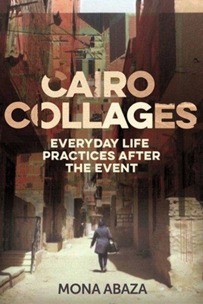 Cairo Collages, Mona Abaza - Paperback - 9781526178947