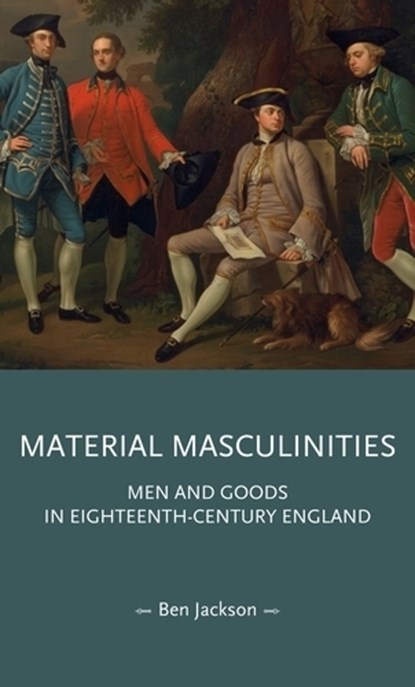 Material Masculinities, Ben Jackson - Gebonden - 9781526180605