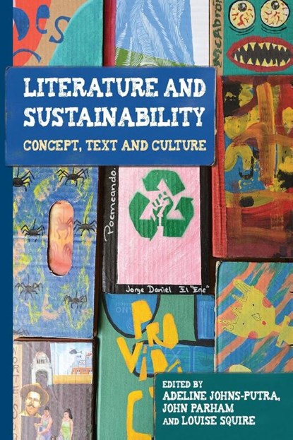 Literature and Sustainability, Adeline Johns-Putra ; John Parham ; Louise Squire - Paperback - 9781526182357