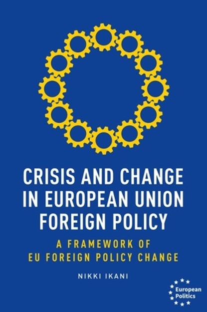 Crisis and Change in European Union Foreign Policy, Nikki Ikani - Paperback - 9781526182586