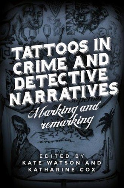 Tattoos in Crime and Detective Narratives, Kate Watson ; Katharine Cox - Paperback - 9781526182623