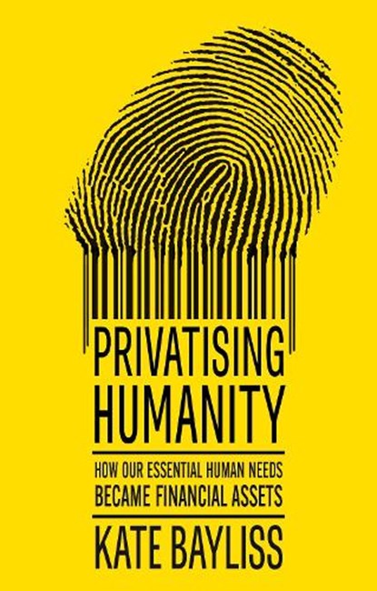 Privatising humanity, Kate Bayliss - Gebonden - 9781526182999