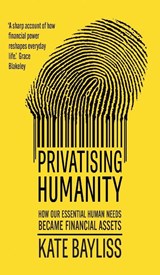 Privatising humanity - Kate Bayliss - 9781526182999