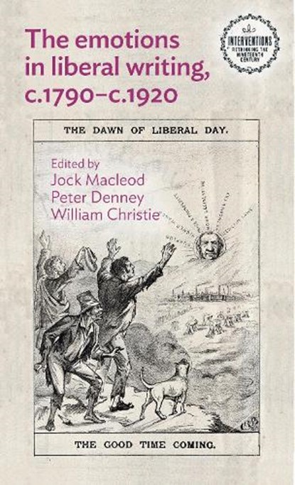 The emotions in liberal writing, c.1790–c.1920, Jock Macleod ; Peter Denney ; William Christie - Gebonden - 9781526185587