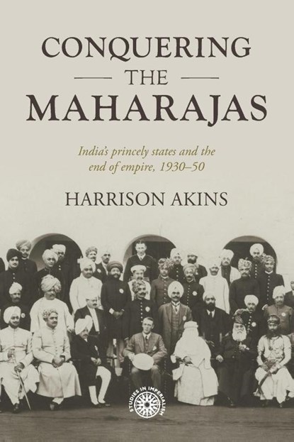 Conquering the Maharajas, Harrison Akins - Paperback - 9781526190840