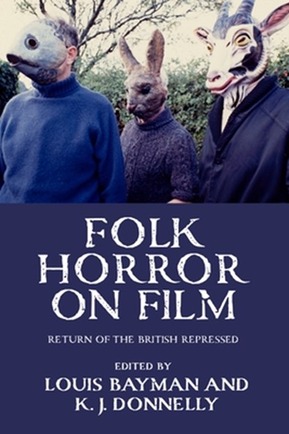 Folk Horror on Film, Kevin J. Donnelly ; Louis Bayman - Paperback - 9781526191205