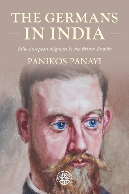 The Germans in India, Panikos Panayi - Paperback - 9781526191243