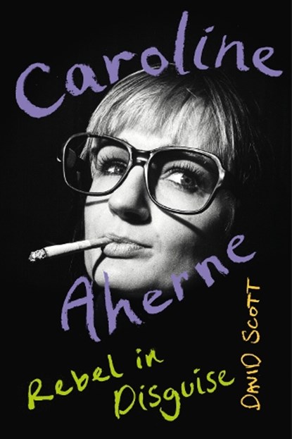 Caroline Aherne, David Scott - Gebonden - 9781526191922