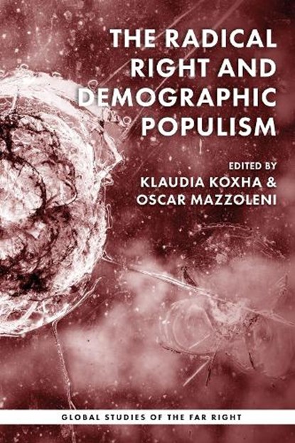 The radical right and demographic populism, Oscar Mazzoleni ; Klaudia Koxha - Gebonden - 9781526192240