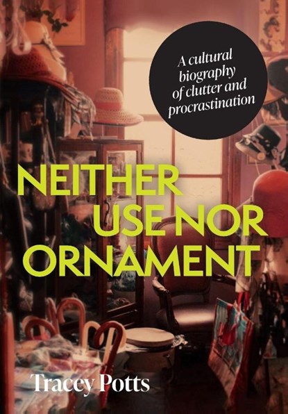 Neither Use nor Ornament, Tracey Potts - Paperback - 9781526194756