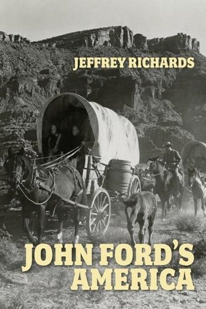 John Ford's America, Jeffrey Richards - Paperback - 9781526195364