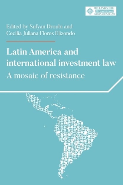 Latin America and International Investment Law, Sufyan Droubi ; Cecilia Juliana Flores Elizondo - Paperback - 9781526195555