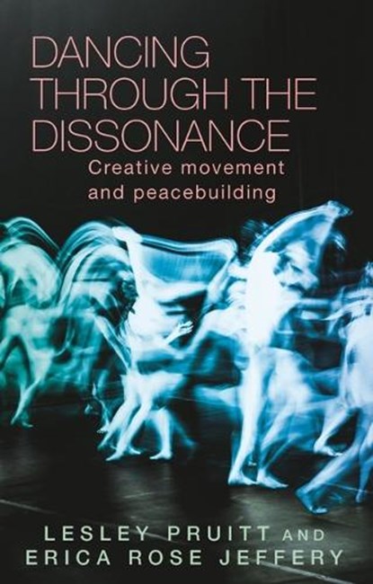 Dancing Through the Dissonance, Lesley Pruitt ; Erica Rose Jeffrey - Paperback - 9781526195609