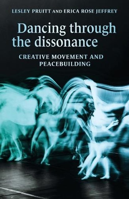 Dancing Through the Dissonance, Lesley Pruitt ; Erica Rose Jeffrey - Paperback - 9781526195609
