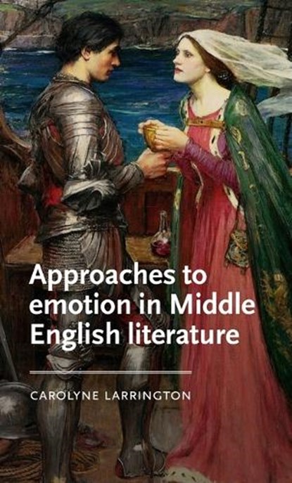 Approaches to Emotion in Middle English Literature, Carolyne Larrington - Paperback - 9781526195845