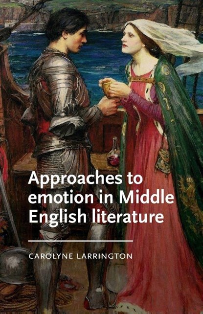 Approaches to Emotion in Middle English Literature, Carolyne Larrington - Paperback - 9781526195845