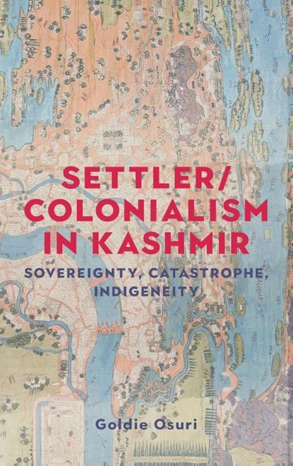 Settler/colonialism in Kashmir, Goldie Osuri - Gebonden - 9781526196064