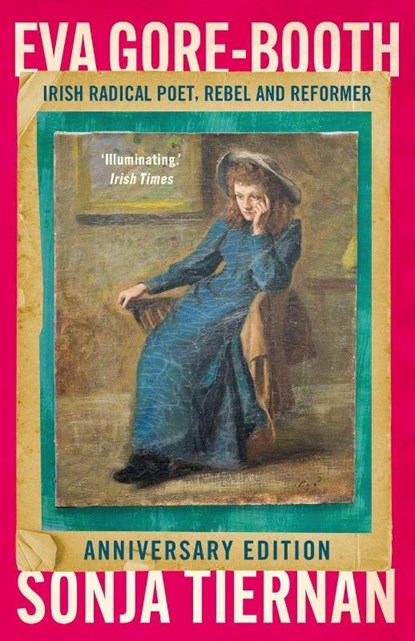 Eva Gore-Booth: Irish radical poet, rebel and reformer, Sonja Tiernan - Paperback - 9781526196972