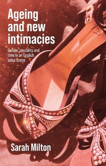 Ageing and new intimacies, Sarah Milton - Paperback - 9781526197856