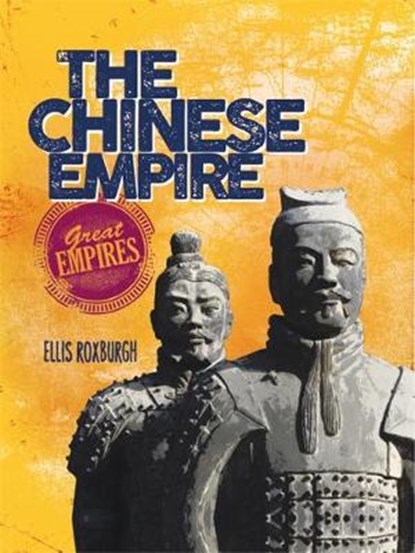 Great Empires: The Chinese Empire, Ellis Roxburgh - Paperback - 9781526300683
