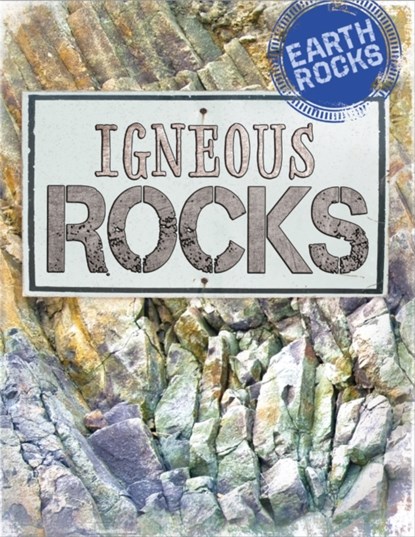 Earth Rocks: Igneous Rocks, Richard Spilsbury - Paperback - 9781526302069