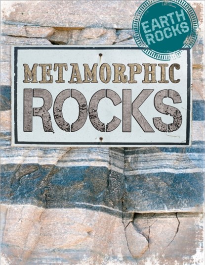 Earth Rocks: Metamorphic Rocks, Richard Spilsbury - Paperback - 9781526302083