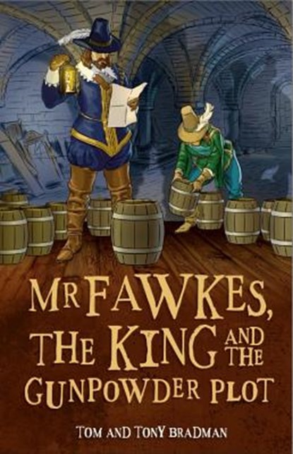 Short Histories: Mr Fawkes, the King and the Gunpowder Plot, Tom Bradman ; Tony Bradman - Paperback - 9781526303462