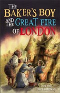 Short Histories: The Baker's Boy and the Great Fire of London | Bradman, Tom ; Bradman, Tony | 