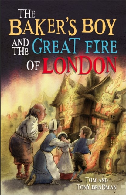 Short Histories: The Baker's Boy and the Great Fire of London, Tom Bradman ; Tony Bradman - Paperback - 9781526303479